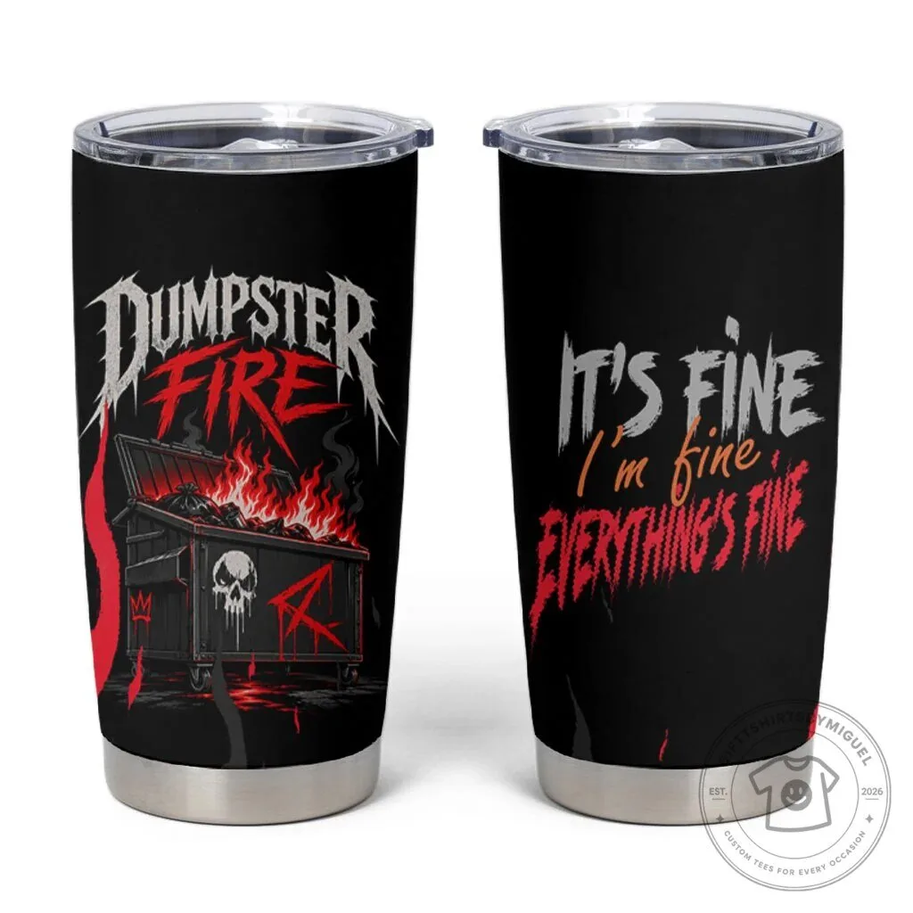Dumpster Fire Everything Is Fine Sarcastic Skull Heavy Metal Tumbler